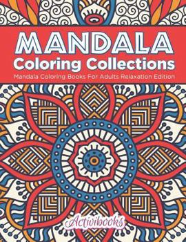 Paperback Mandala Coloring Collections: Mandala Coloring Books For Adults Relaxation Edition Book