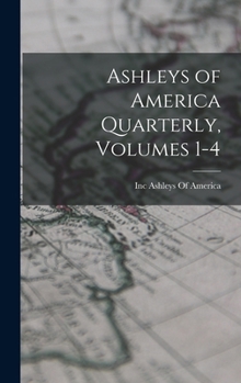 Hardcover Ashleys of America Quarterly, Volumes 1-4 Book