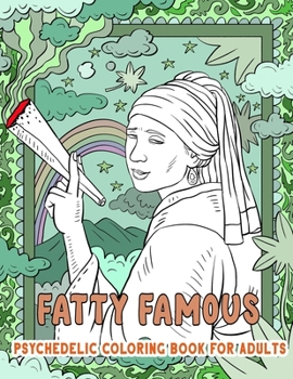 Paperback FATTY FAMOUS - Psychedelic Coloring Book for Adults: Adult Coloring Book Stress Relief Designs for Adults Relaxation Gift [Large Print] Book