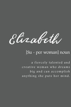 Elizabeth: Women Definition - Personalized Notebook Blank Journal Lined Gift For Women Girls And Students