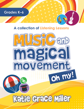 Music and Magical Movement, Oh My: A Collection of Listening Lessons