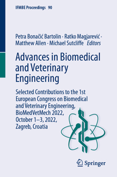 Advances in Biomedical and Veterinary Engineering: Selected Contributions to the 1st European Congress on Biomedical and Veterinary Engineering, ... 2022, Zagreb, Croatia - Book #90 of the IFMBE Proceedings