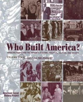 Paperback Who Built America? Working People and the Nation's Economy, Politics, Culture, and Society, Vol. 2: Since 1877, 2nd Edition Book