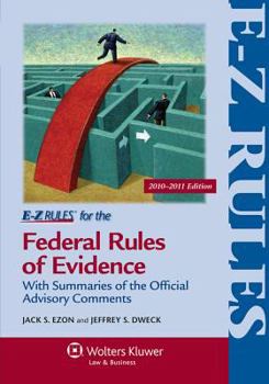 Paperback E-Z Rules For The Federal Rules Of Evidence: With Summaries of the Official Advisory Comments 2010-2011 Edition Book