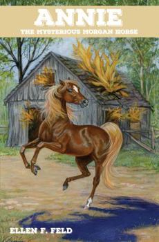 Annie: The Mysterious Morgan Horse (Morgan Horse series) - Book #5 of the Morgan Horse Series