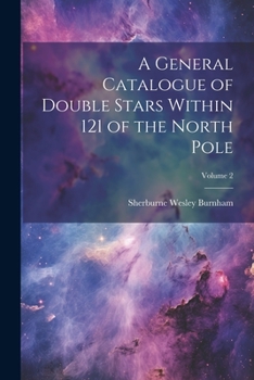 Paperback A General Catalogue of Double Stars Within 121 of the North Pole; Volume 2 Book