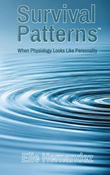 Hardcover Survival Patterns(TM): When Physiology Looks Like Personality Book