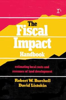 Hardcover The Fiscal Impact Handbook: Estimating Local Costs and Revenues of Land Development Book