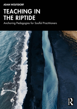 Paperback Teaching in the Riptide: Anchoring Pedagogies for Soulful Practitioners Book