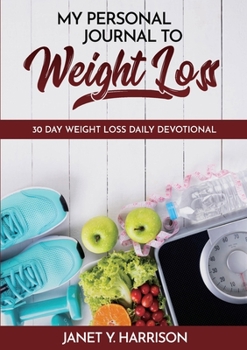 Paperback My Personal Journal to Weight Loss: 30 Day Weight Loss Daily Devotional Book