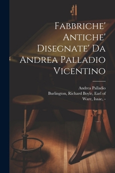 Paperback Fabbriche' antiche' disegnate' da Andrea Palladio vicentino [Italian] Book