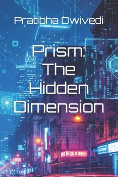 Prism: The Hidden Dimension