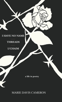 Hardcover I Have No Name - Threads - l'Chaim: a life in poetry Book