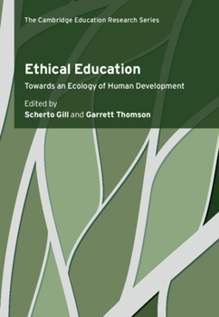 Ethical Education: Towards an Ecology of Human Development - Book  of the Cambridge Education Research