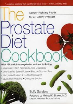 Hardcover The Prostate Diet Cookbook: Cancer-Fighting Foods for a Healthy Prostate Book