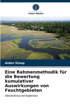 Paperback Eine Rahmenmethodik für die Bewertung kumulativer Auswirkungen von Feuchtgebieten [German] Book