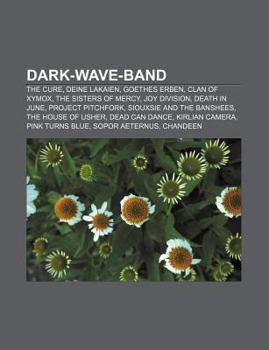 Paperback Dark-Wave-Band: The Cure, Deine Lakaien, Goethes Erben, Clan of Xymox, the Sisters of Mercy, Joy Division, Death in June, Project Pitc [German] Book