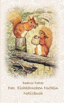 Das Eichhörnchen Nutkin Notizbuch ( Peter Hase ): Peter Hase, Notizbuch, Notebook, Einschreibbuch, Notizen, Original, Klassiker, Schulkinder, Grundsch