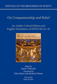 Hardcover On Companionship and Belief: An Arabic Critical Edition and English Translation of Epistles 43-45 Book