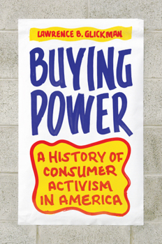 Hardcover Buying Power: A History of Consumer Activism in America Book