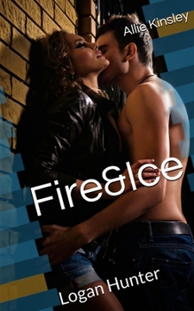 Fire&Ice 7 - Logan Hunter - Book #7 of the Fire & Ice