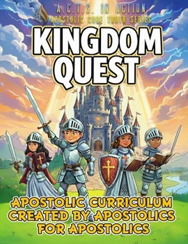 Paperback A.C.T.S. In Action - B1 - Kingdom Quest: Apostolic Core Truth Series Sunday School Curriculum Book
