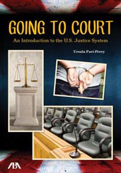 Paperback Going to Court: An Introduction to the U.S. Justice System Book