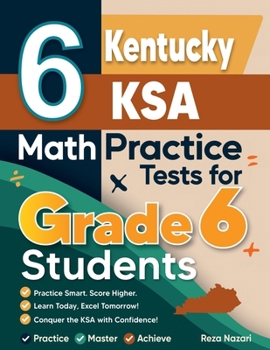 Paperback 6 Kentucky KSA Math Practice Tests for Grade 6 Students: A Complete Guide to Building Math Mastery and Excelling on the Kentucky KSA Test Book