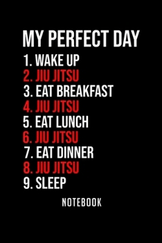 Notebook: Brazilian jiu jitsu perfect day tshirt funny mma gift Notebook-6x9(100 pages)Blank Lined Paperback Journal For Student-Jiu jitsu Notebook for Journaling & Training Notes-BJJ Jounal-Jiu jitsu