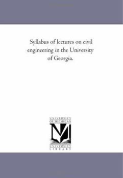 Paperback Syllabus of Lectures On Civil Engineering in the University of Georgia. Book