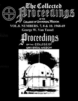 Paperback The Collected Proceedings of the College of Universal Wisdom Vol.8. Numbers. 7, 8 & 10. 1968-69 Book