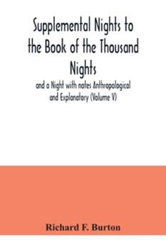 Paperback Supplemental Nights to the Book of the Thousand Nights and a Night with notes Anthropological and Explanatory (Volume V) Book