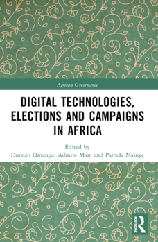 Paperback Digital Technologies, Elections and Campaigns in Africa Book