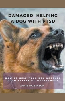 Paperback Damaged: Helping A Dog With PTSD Book