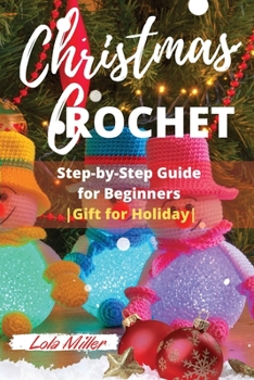 Paperback Christmas Crochet: Step-by-Step Guide for Beginners -Gift for Holiday- Book