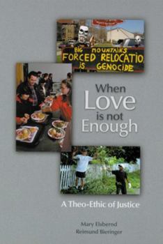 Paperback When Love is Not Enough: A Theo-Ethic of Justice Book