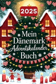Paperback Mein Dänemark Adventskalender Buch: 24 Türchen mit faszinierenden Fakten, dänischen Traditionen, Witzen und nordischen Mythen - Geschenkidee für Dänem [German] Book