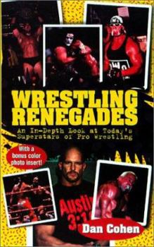 Library Binding Wrestling Renegades: An In-Depth Look at Today's Superstars of Pro Wrestling Book