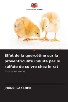 Effet de la quercétine sur la proventriculite induite par le sulfate de cuivre chez le rat (French Edition)