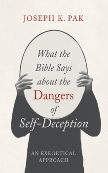 Hardcover What the Bible Says about the Dangers of Self-Deception Book