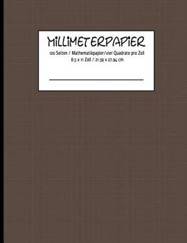 MILLIMETERPAPIER 120 Seiten / Mathematikpapier /vier Quadrate pro Zoll 8.5 x 11 Zoll / 21.59 x 27.94 cm