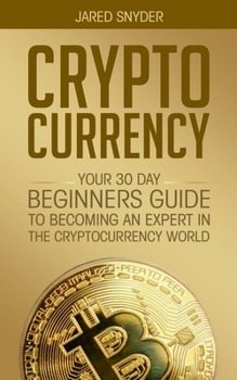 Paperback Cryptocurrency: Your 30 Day Beginner's Guide to Becoming an Expert in the Cryptocurrency World Book