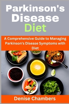 Paperback Parkinson's Disease Diet: A Comprehensive Guide to Managing Your Symptoms and Live Healthy Book