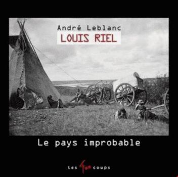 Hardcover Louis Riel - Le pays improbable [French] Book