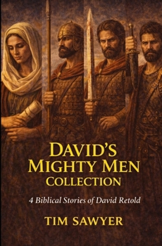 David’s Mighty Men Collection: 4 Biblical Stories of David Retold