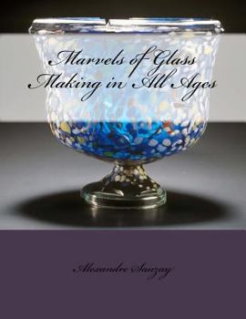 Paperback Marvels of Glass Making in All Ages Book