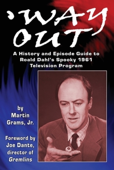 Paperback Way Out: A History and Episode Guide to Roald Dahl's Spooky 1961 Television Program Book