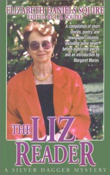 Paperback The Liz Reader: A Collection of the Shorter Works of Elizabeth Daniels Squire (1926-2001) Book