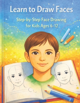 Paperback Learn to draw faces: Step-by-Step Face Drawing for Kids Ages 6-12 Book