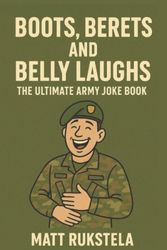 Paperback Boots, Berets, and Belly Laughs: The Ultimate Army Joke Book